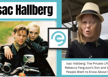 Isac Hallberg: The Private Life of Rebecca Ferguson’s Son and What People Want to Know About Him